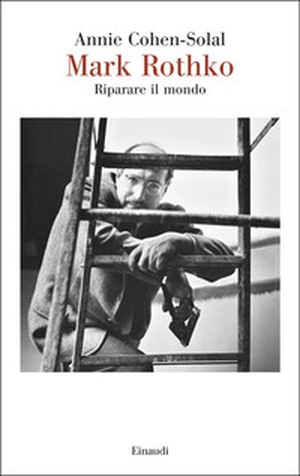 Mark Rothko. Riparare il mondo - Librerie.coop