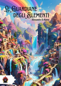 Le guardiane degli elementi - Librerie.coop