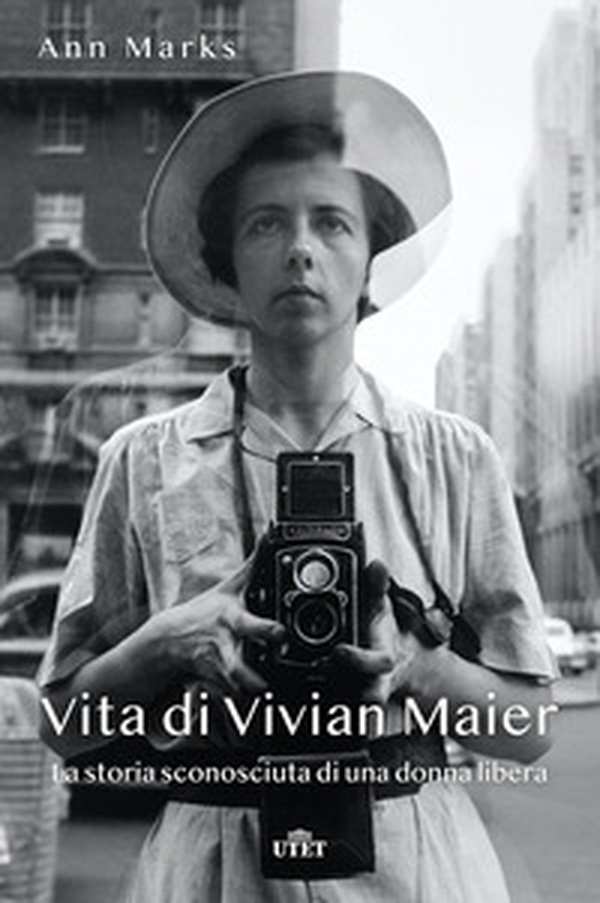 Vita di Vivian Maier. La storia sconosciuta di una donna libera - Librerie.coop Vita di Vivian Maier. La storia sconosciuta di una donna libera - Librerie.coop