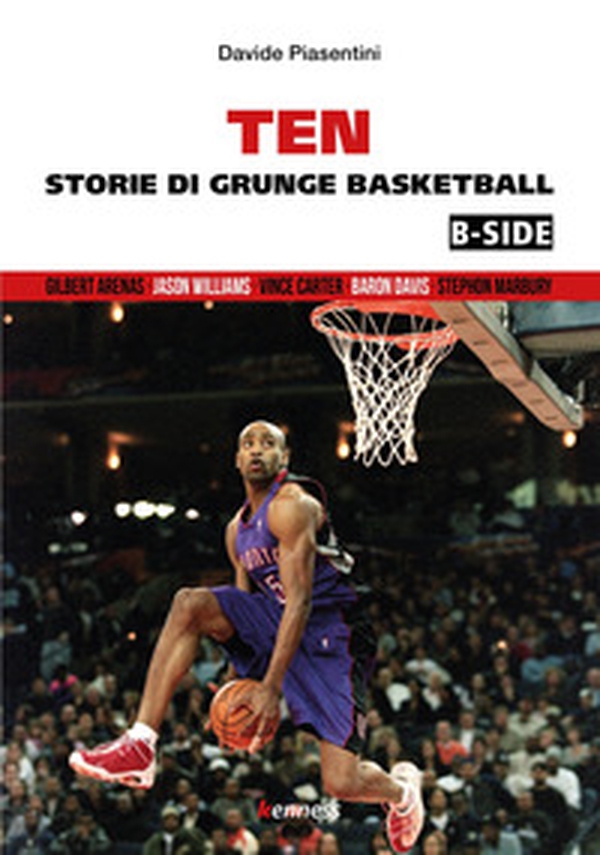 Ten (b-side). Storie di grunge basketball - Librerie.coop Ten (b-side). Storie di grunge basketball - Librerie.coop