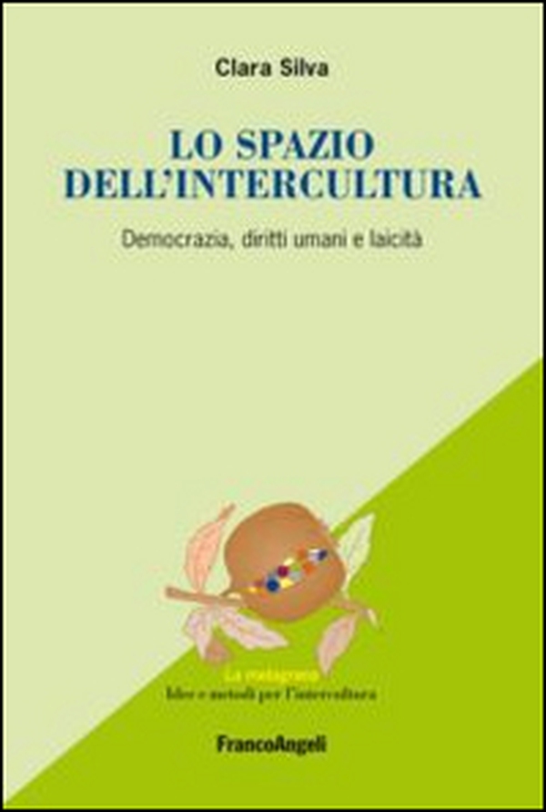 Lo spazio dell'intercultura. Democrazia, diritti umani e laicità - Librerie.coop Lo spazio dell'intercultura. Democrazia, diritti umani e laicità - Librerie.coop