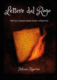 Lettere dal rogo. Diario di un'anima perseguitata dal fuoco dell'ignoranza - Librerie.coop