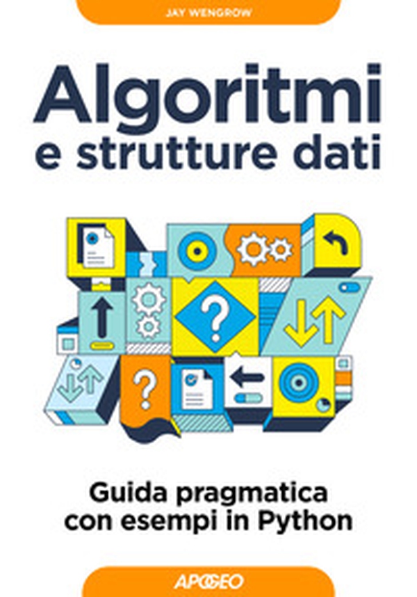 Algoritmi e strutture dati. Guida pragmatica con esempi di Python - Librerie.coop Algoritmi e strutture dati. Guida pragmatica con esempi di Python - Librerie.coop