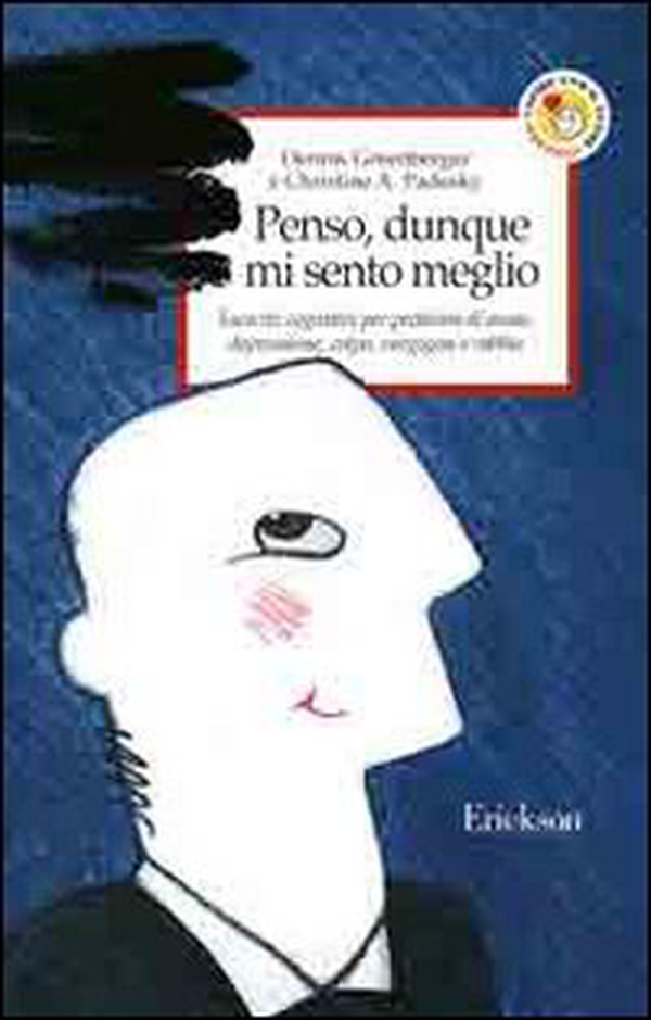 Penso, dunque mi sento meglio. Esercizi cognitivi per problemi di ansia, depressione, colpa, vergogna e rabbia - Librerie.coop Penso, dunque mi sento meglio. Esercizi cognitivi per problemi di ansia, depressione, colpa, vergogna e rabbia - Librerie.coop