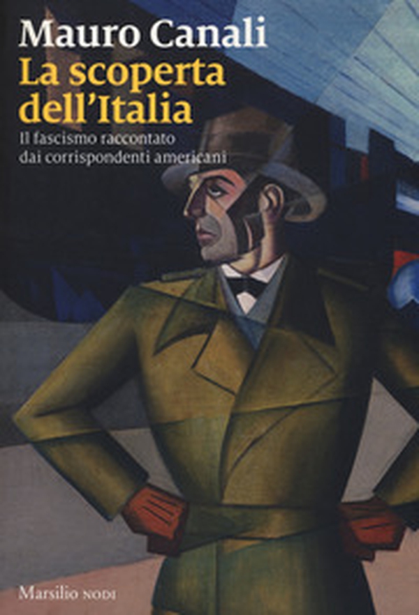 La scoperta dell'Italia. Il fascismo raccontato dai corrispondenti americani - Librerie.coop La scoperta dell'Italia. Il fascismo raccontato dai corrispondenti americani - Librerie.coop