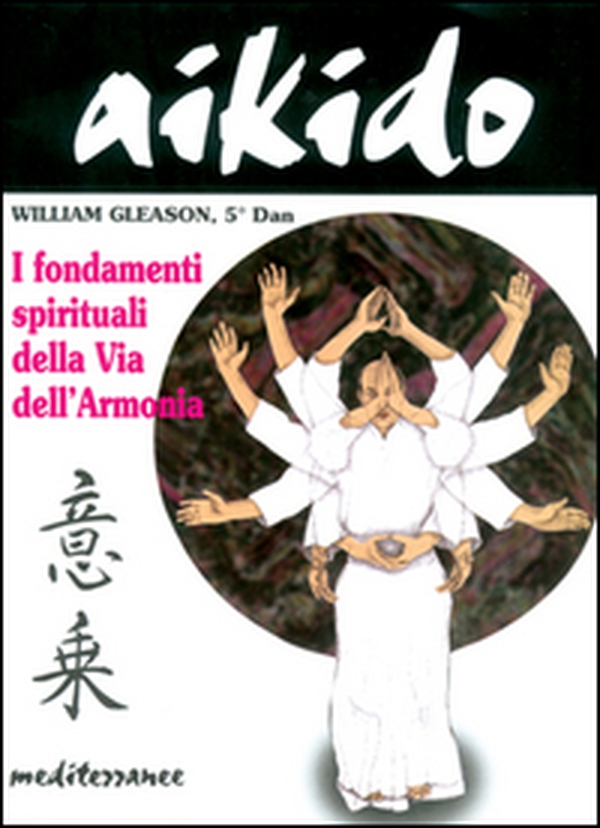 Aikido. I fondamenti spirituali della via dell'armonia - Librerie.coop Aikido. I fondamenti spirituali della via dell'armonia - Librerie.coop
