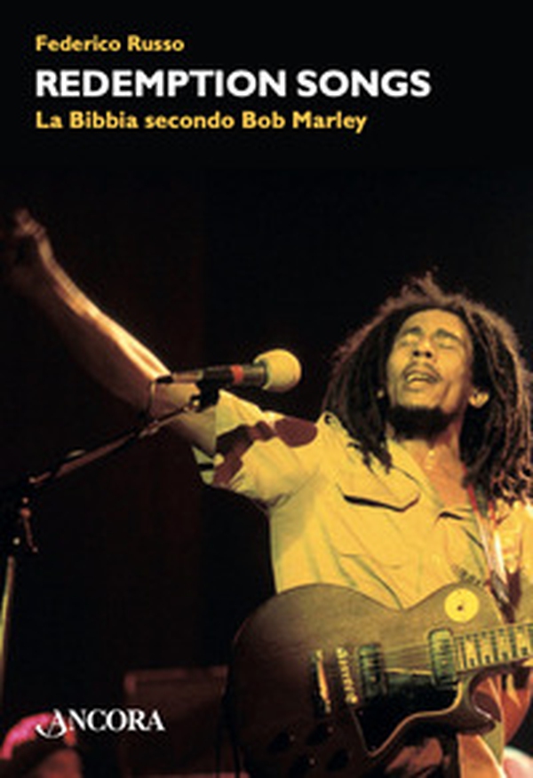 Redemptions songs. La Bibbia secondo Bob Marley - Librerie.coop Redemptions songs. La Bibbia secondo Bob Marley - Librerie.coop