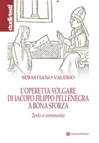 L'operetta volgare di Iacopo Filippo Pellenegra a Bona Sforza. Testo e commento - Librerie.coop