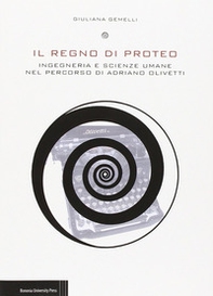 Il regno di Proteo. Ingegneria e scienze umane nel percorso di Adriano Olivetti - Librerie.coop Il regno di Proteo. Ingegneria e scienze umane nel percorso di Adriano Olivetti - Librerie.coop