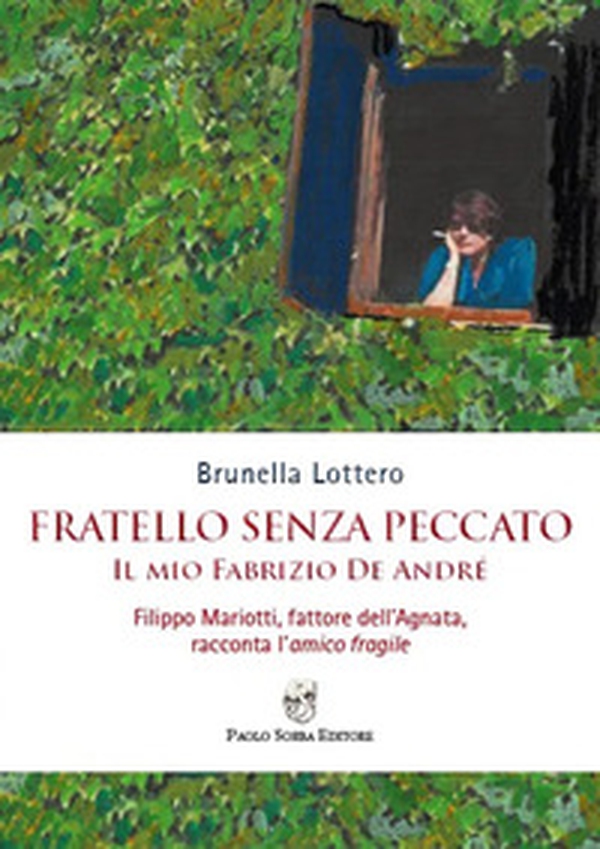 Fratello senza peccato. Il mio Fabrizio De André. Filippo Mariotti, fattore dell'Agnata, racconta l'amico fragile - Librerie.coop Fratello senza peccato. Il mio Fabrizio De André. Filippo Mariotti, fattore dell'Agnata, racconta l'amico fragile - Librerie.coop