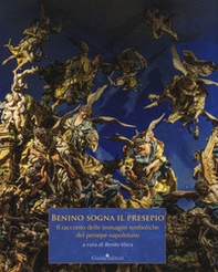 Benino sogna il presepio. Il racconto delle immagini simboliche del presepe napoletano - Librerie.coop