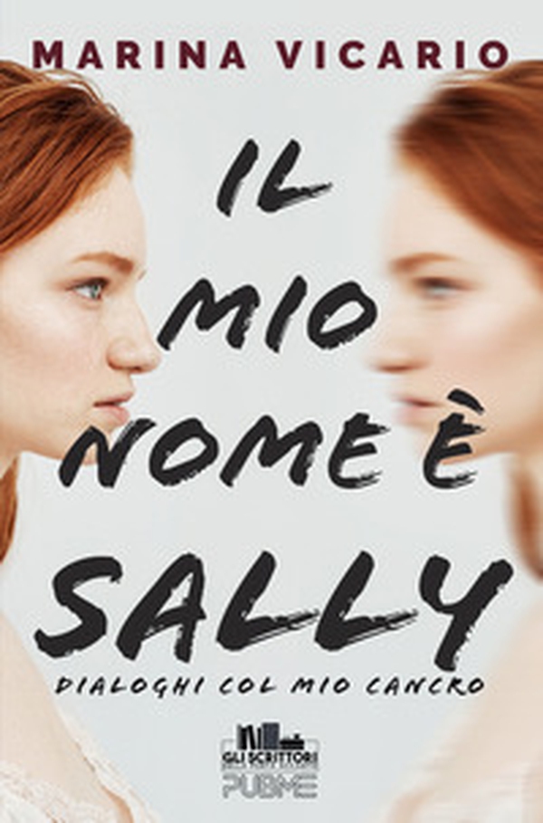 Il mio nome è Sally. Dialoghi col mio cancro - Librerie.coop Il mio nome è Sally. Dialoghi col mio cancro - Librerie.coop