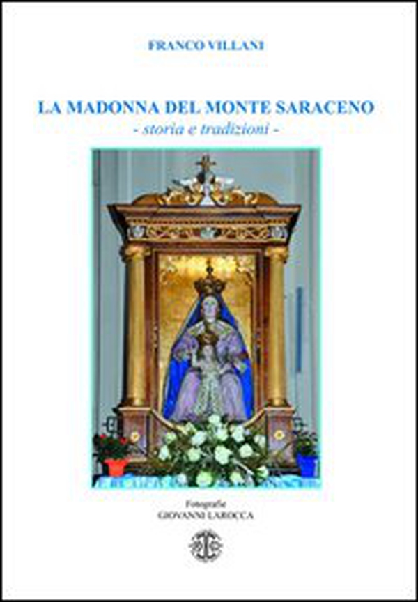 La Madonna del monte Saraceno. Storie e tradizioni - Librerie.coop La Madonna del monte Saraceno. Storie e tradizioni - Librerie.coop