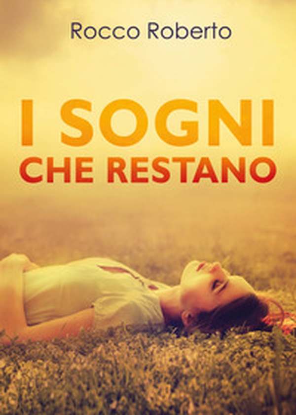 I sogni che restano - Librerie.coop I sogni che restano - Librerie.coop