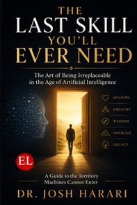The last skill you'll ever need. The art of being irreplaceable in the age of artificial intelligence - Librerie.coop