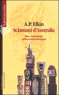 Sciamani d'Australia. Rito e iniziazione nella società aborigena - Librerie.coop Sciamani d'Australia. Rito e iniziazione nella società aborigena - Librerie.coop
