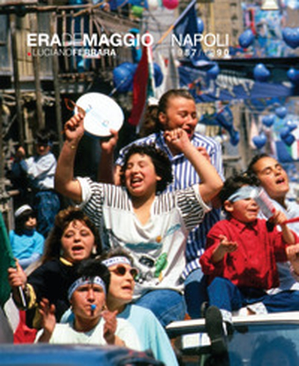 Era de maggio. Napoli 1987/1990 - Librerie.coop Era de maggio. Napoli 1987/1990 - Librerie.coop