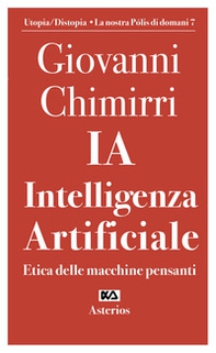 Ia. Intelligenza artificiale. Etica delle macchine pensanti - Librerie.coop Ia. Intelligenza artificiale. Etica delle macchine pensanti - Librerie.coop