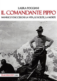 Il comandante Pippo. Manrico Ducceschi: la vita, le scelte, la morte - Librerie.coop