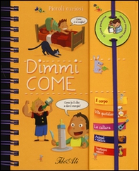Dimmi come. Piccoli curiosi. Con adesivi - Librerie.coop