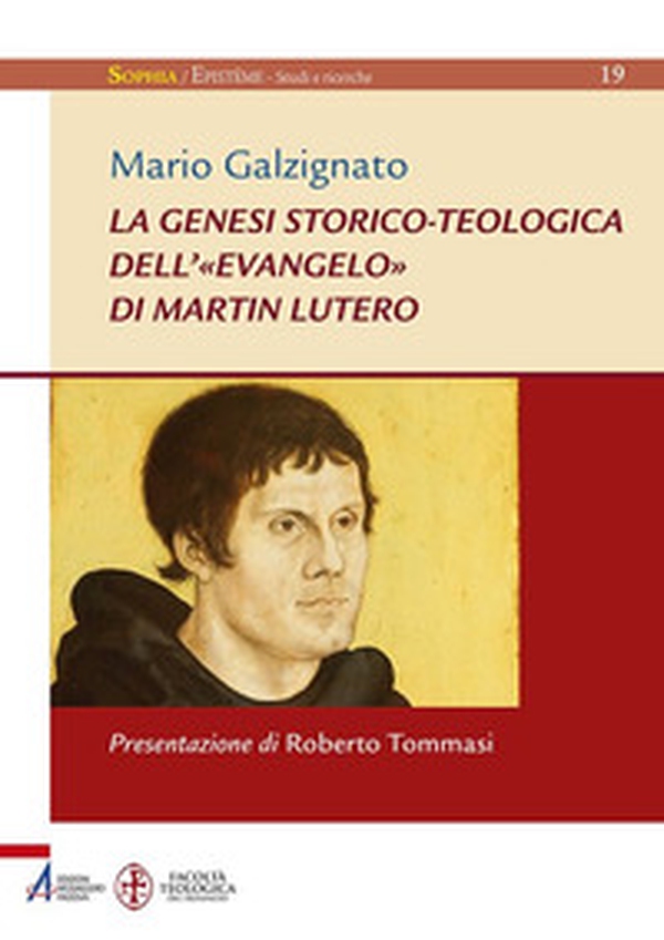 La genesi storico-teologica dell'«Evangelo» di Martin Lutero - Librerie.coop La genesi storico-teologica dell'«Evangelo» di Martin Lutero - Librerie.coop