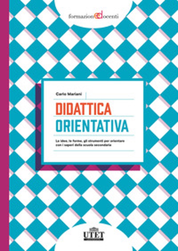 Didattica orientativa. Le idee, le forme, gli strumenti per orientare con i saperi della scuola secondaria - Librerie.coop Didattica orientativa. Le idee, le forme, gli strumenti per orientare con i saperi della scuola secondaria - Librerie.coop
