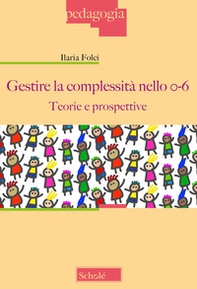 Gestire la complessità nello 0-6. Teorie e prospettive - Librerie.coop