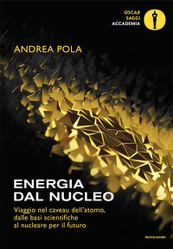 Energia dal nucleo. Viaggio nel caveau dell'atomo, dalle basi scientifiche al nucleare per il futuro - Librerie.coop Energia dal nucleo. Viaggio nel caveau dell'atomo, dalle basi scientifiche al nucleare per il futuro - Librerie.coop
