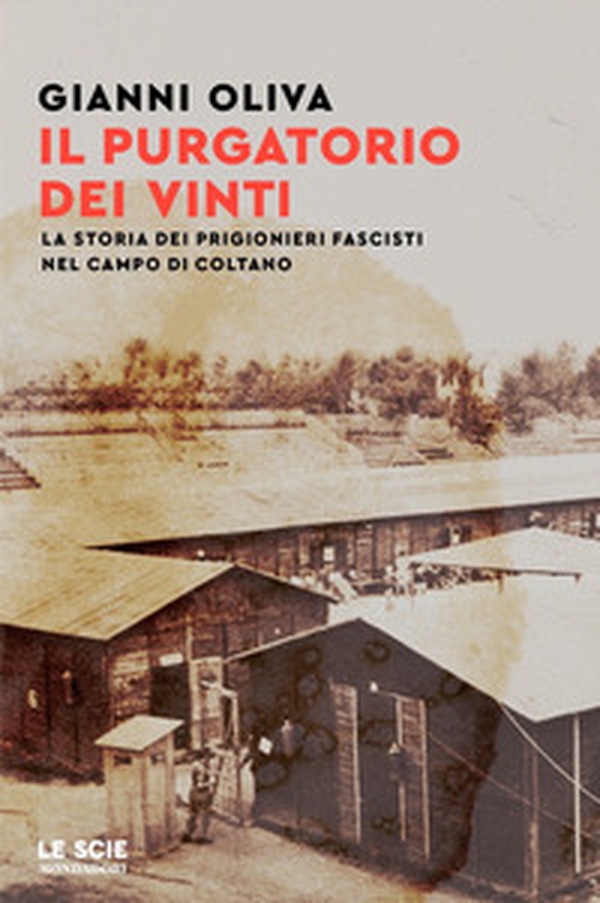 Il purgatorio dei vinti. La storia dei prigionieri fascisti nel campo di Coltano - Librerie.coop Il purgatorio dei vinti. La storia dei prigionieri fascisti nel campo di Coltano - Librerie.coop