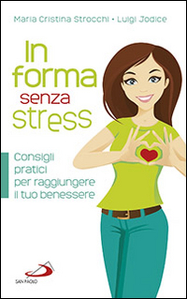 In forma senza stress. Consigli pratici per raggiungere il tuo benessere - Librerie.coop In forma senza stress. Consigli pratici per raggiungere il tuo benessere - Librerie.coop