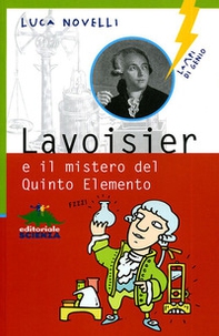 Lavoisier e il mistero del quinto elemento - Librerie.coop