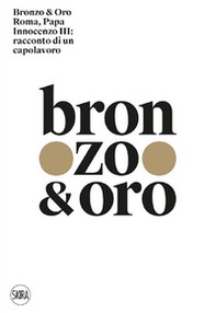 Bronzo & oro. Roma, Papa Innocenzo III: racconto di un capolavoro - Librerie.coop