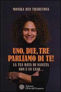 Uno, due, tre parliamo di te! La tua data di nascita non è un caso... - Librerie.coop Uno, due, tre parliamo di te! La tua data di nascita non è un caso... - Librerie.coop
