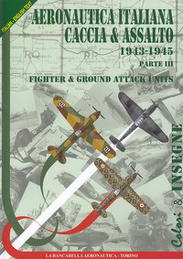 Regia aeronautica caccia & assalto. Fighter & ground attack units - Vol. 3 - Librerie.coop Regia aeronautica caccia & assalto. Fighter & ground attack units - Vol. 3 - Librerie.coop