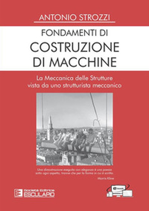 Fondamenti di costruzione di macchine. La meccanica delle strutture vista da uno strutturalista meccanico - Librerie.coop Fondamenti di costruzione di macchine. La meccanica delle strutture vista da uno strutturalista meccanico - Librerie.coop