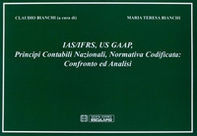 IAS/IFRS, GAAP, principi contabili nazionali, normativa codificata. Confronto e analisi - Librerie.coop IAS/IFRS, GAAP, principi contabili nazionali, normativa codificata. Confronto e analisi - Librerie.coop