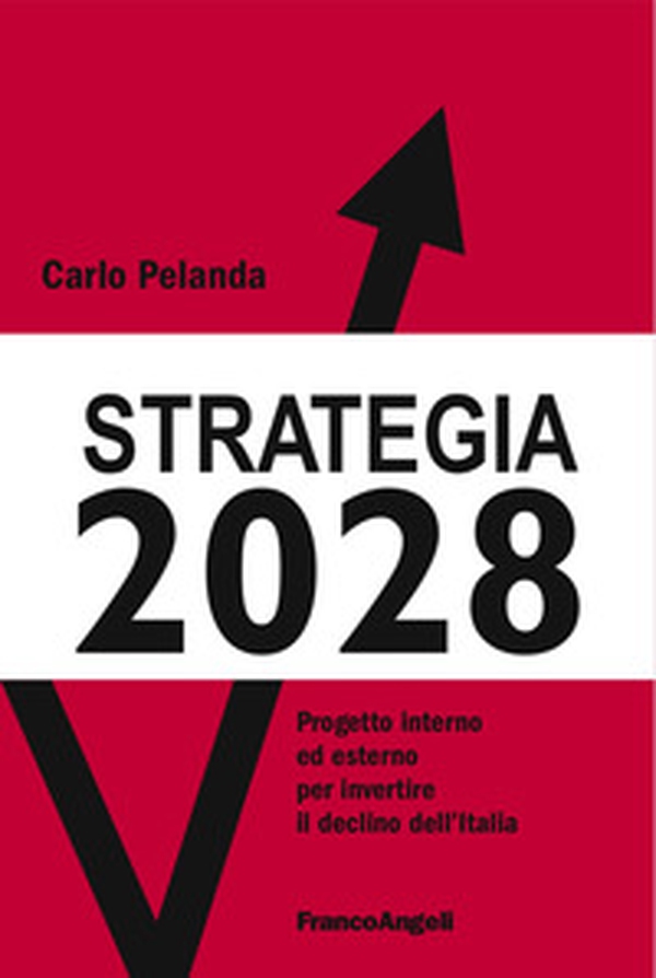 Strategia 2028. Progetto interno ed esterno per invertire il declino dell'Italia - Librerie.coop Strategia 2028. Progetto interno ed esterno per invertire il declino dell'Italia - Librerie.coop
