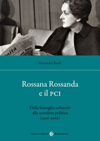 Rossana Rossanda e il PCI. Dalla battaglia culturale alla sconfitta politica (1956-1966) - Librerie.coop Rossana Rossanda e il PCI. Dalla battaglia culturale alla sconfitta politica (1956-1966) - Librerie.coop