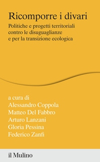 Ricomporre i divari. Politiche e progetti territoriali contro le disuguaglianze e per la transizione ecologica - Librerie.coop