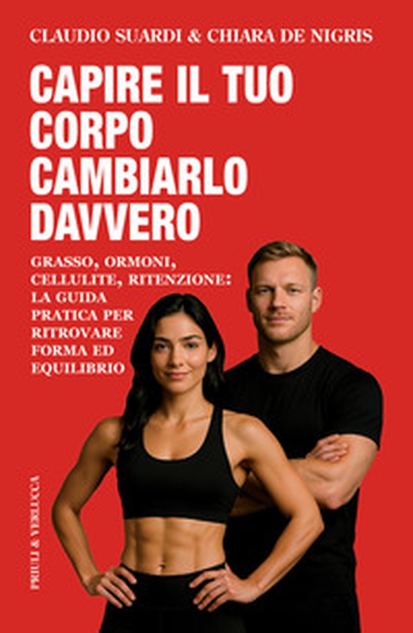 Capire il tuo corpo cambiarlo davvero - Librerie.coop