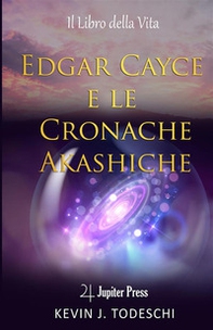 Edgar Cayce e le cronache Akasciche. Il libro della vita - Librerie.coop
