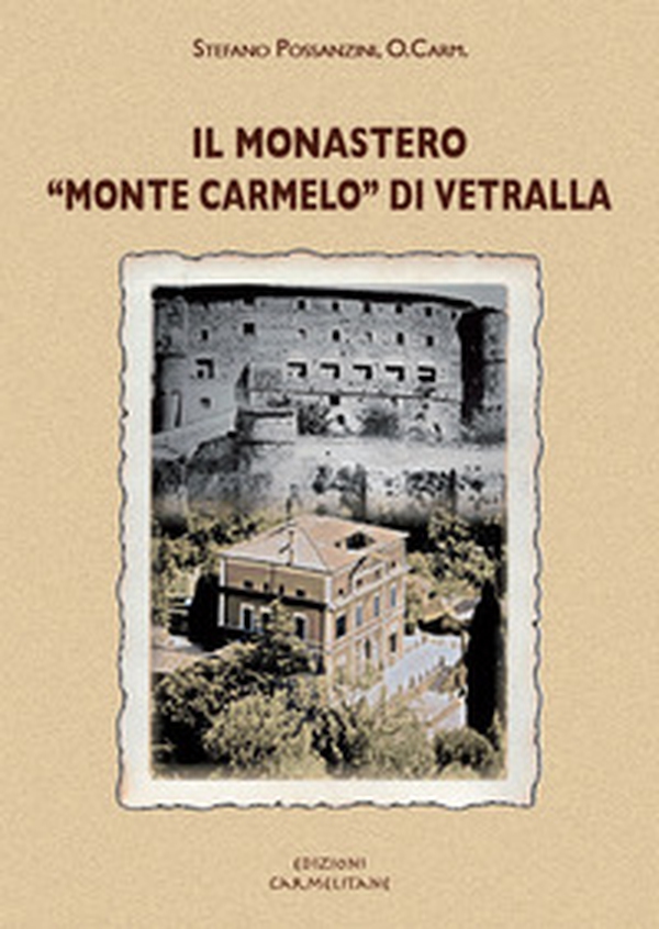 Il monastero «monte Carmelo» di Vetralla. Storia e spiritualità - Librerie.coop Il monastero «monte Carmelo» di Vetralla. Storia e spiritualità - Librerie.coop