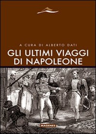 Gli ultimi viaggi di Napoleone - Librerie.coop