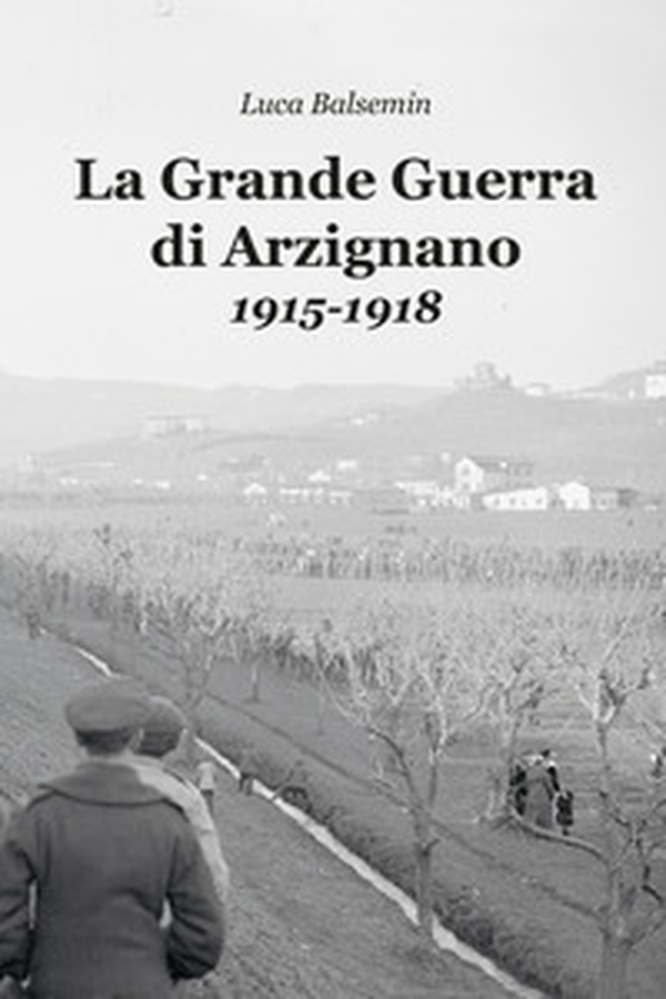 La Grande Guerra di Arzignano. 1915-1918 - Librerie.coop La Grande Guerra di Arzignano. 1915-1918 - Librerie.coop