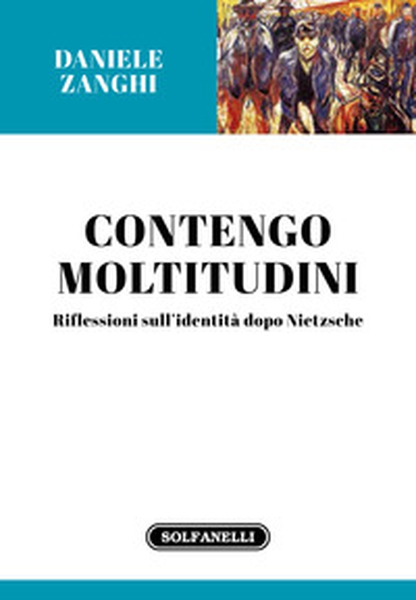 Contengo moltitudini. Riflessioni sull'identità dopo Nietzsche - Librerie.coop Contengo moltitudini. Riflessioni sull'identità dopo Nietzsche - Librerie.coop