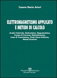 Elettromagnetismo applicato e metodi di calcolo. Analisi vettoriale, elettrostatica, magnetostatica, campo di corrente, elettrodinamica, linee di trasmissione... - Librerie.coop Elettromagnetismo applicato e metodi di calcolo. Analisi vettoriale, elettrostatica, magnetostatica, campo di corrente, elettrodinamica, linee di trasmissione... - Librerie.coop
