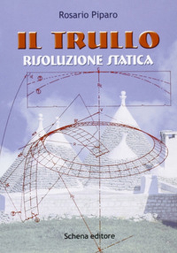 Il trullo. Rivoluzione statica - Librerie.coop Il trullo. Rivoluzione statica - Librerie.coop
