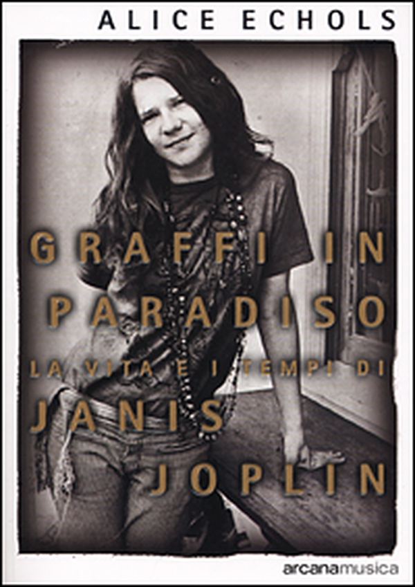 Graffi in paradiso. La vita e i tempi di Janis Joplin - Librerie.coop Graffi in paradiso. La vita e i tempi di Janis Joplin - Librerie.coop