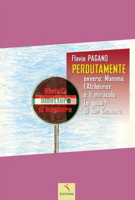 Perdutamente. Ovvero: mamma, l'Alzheimer e il miracolo (o quasi) di San Gennaro - Librerie.coop
