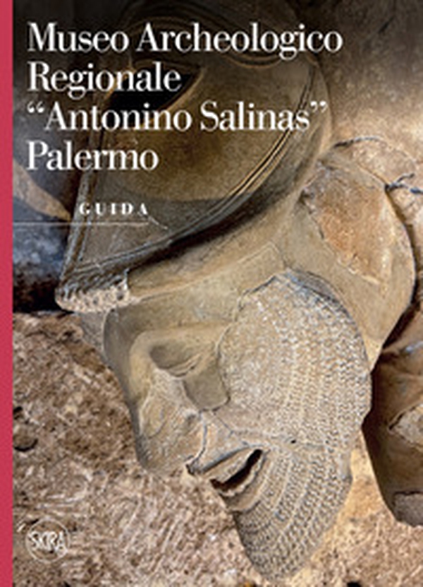 Museo archeologico regionale «Antonino Salina». Palermo. Guida - Librerie.coop Museo archeologico regionale «Antonino Salina». Palermo. Guida - Librerie.coop